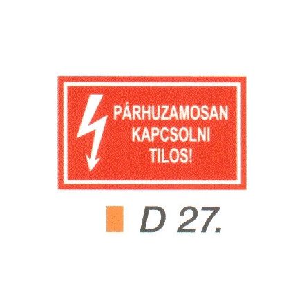 Párhuzamosan kapcsolni tilos! D27/sz