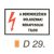 A berendezésen dolgoznak! Bekapcsolni tilos! D29