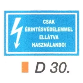 Csak érintésvédelemmel ellátva használandó! D30