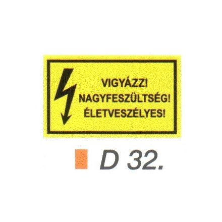 Vigyázz! Nagyfeszültség! Életveszélyes! D32/sz