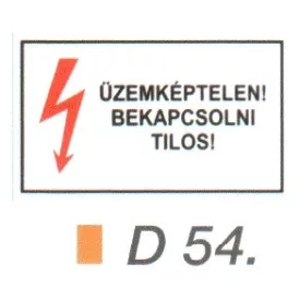 Üzemképtelen! Bekapcsolni tilos! D54