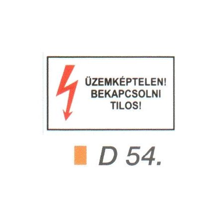 Üzemképtelen! Bekapcsolni tilos! D54