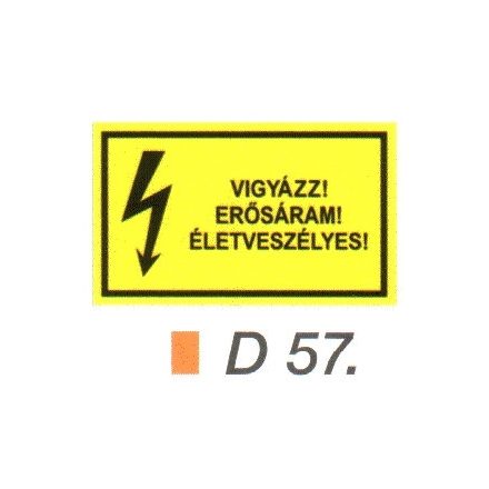 Vigyázz! Erösáram! Életveszélyes! D57/sz