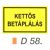 Kettös betáplálás D58/sz
