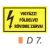 Vigyázz! Földelve! Rövidre zárva! D7/sz