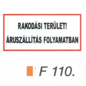 Rakodási terület! Áruszállítás folyamatban F110