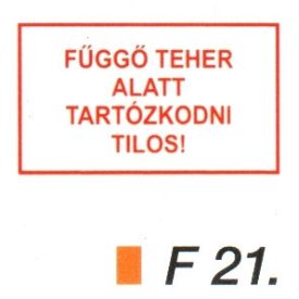 Függö teher alatt tartózkodni tilos! F21