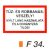 Tüz- és robbanásveszély! Nyílt láng használata és a dohányzás tilos! F34