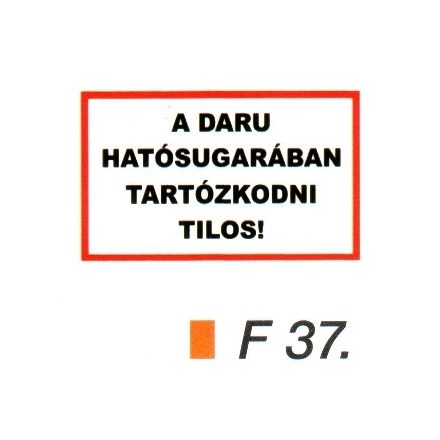 A daru hatósugarában tartózkodni tilos! F37