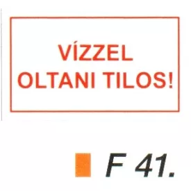 Vízzel oltani tilos! F41