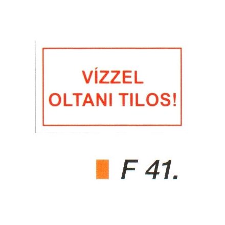 Vízzel oltani tilos! F41