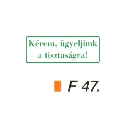 Kérem, ügyeljünk a tisztaságra! F47