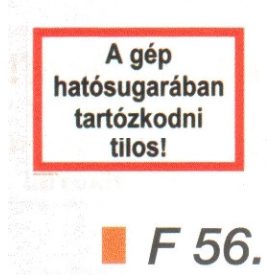 A gép hatósugarában tartózkodni tilos! F56