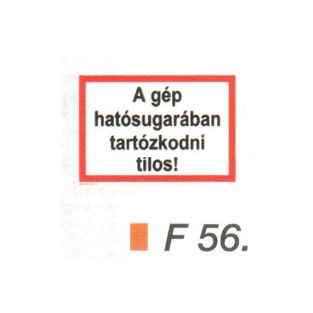 A gép hatósugarában tartózkodni tilos! F56