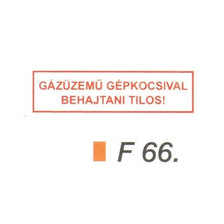 Gázüzemü gépkocsival behajtani tilos! F66