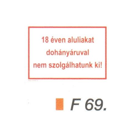 18 éven aluliakat dohányáruval nem szolgálhatunk ki! F69