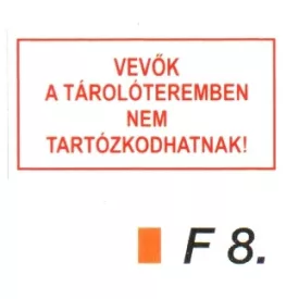 Vevök a tárolóteremben nem tartózkodhatnak! F8