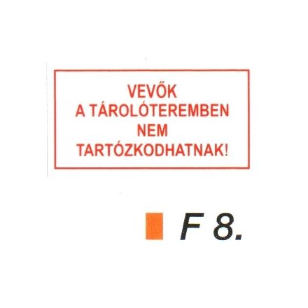 Vevök a tárolóteremben nem tartózkodhatnak! F8