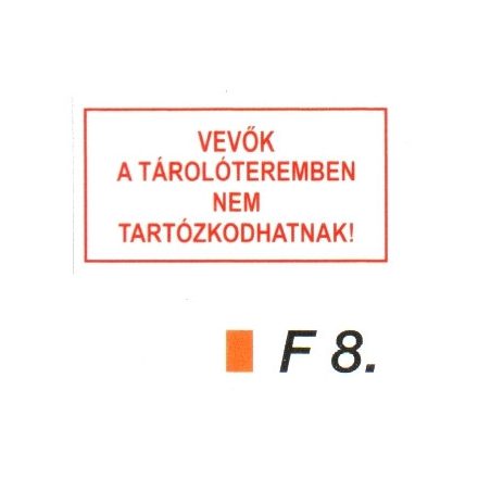 Vevök a tárolóteremben nem tartózkodhatnak! F8