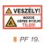 Veszély! Mozgó gépbe nyúlni tilos! PF19