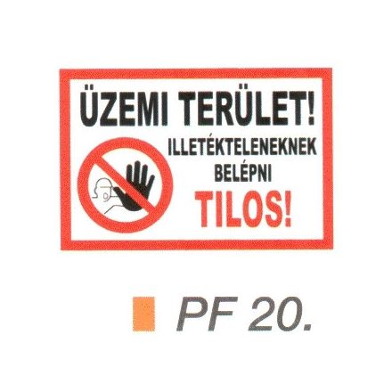 Üzemi terület! Illetékteleneknek belépni tilos! PF20