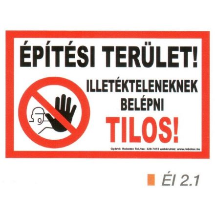 Építési terület! Illetékteleneknek belépni tilos! ÉL 2.1