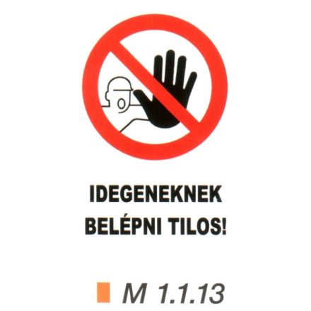 Idegeneknek bemenni tilos! m 1.1.13