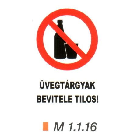 Üvegtárgyak bevitele tilos! m 1.1.16