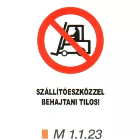 Szállítóeszközzel behajtani tilos! m 1.1.23