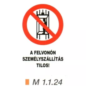 A felvonón személyszállítás tilos! m 1.1.24