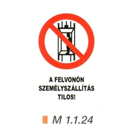 A felvonón személyszállítás tilos! m 1.1.24