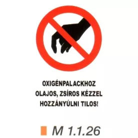   Oxigénpalackhoz olajos, zsíros kézzel hozzányúlni tilos! m 1.1.26