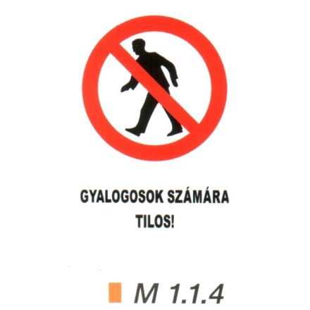 Gyalogosok számára tilos! m 1.1.4