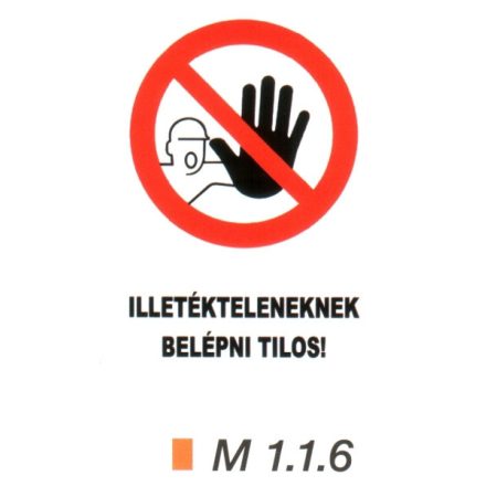 Illetékteleneknek belépni tilos! m 1.1.6