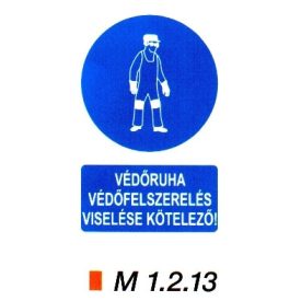 Védőruha, védőfelszerelés viselése kötelező m 1.2.13