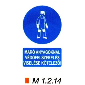   Maró anyagoknál védőruha, védőfelszerelés viselése kötelező m 1.2.14