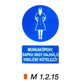   Munkaköpeny, sapka vagy hajháló viselése kötelező m 1.2.15