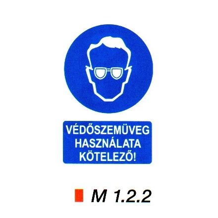 védőszemüveg használata kötelező! m 1.2.2