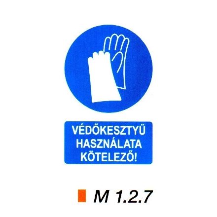 Védőkesztyű használata kötelező! m 1.2.7