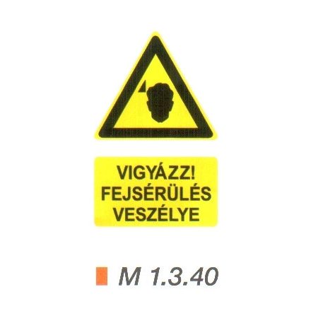 Vigyázz! Fejsérülés veszélye m 1.3.40