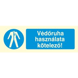   Védőruha használata kötelező!, után világítós öntapadós tábla
