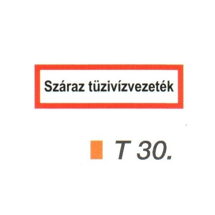 Száraz tüzivízvezeték helyét jelölö tábla t 30.