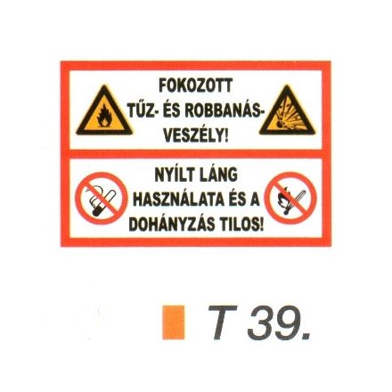 Fokozott tüz- és robbanásveszély! tábla t 39.