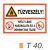 Tüzveszély! Nyílt láng használata és a dohányzás tilos! tábla t 40.