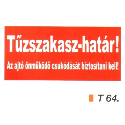 Tüzszakasz-határ! Az ajtó önmüködö csukódását biztosítani kell! t 64