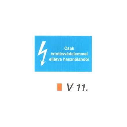 Csak érintésvédelemmel ellátva használandó! v 11