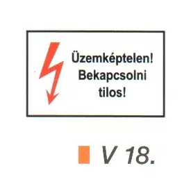 Üzemképtelen! Bekapcsolni tilos! v 18