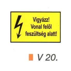 Vigyázz! Vonal felől feszültség alatt! v 20