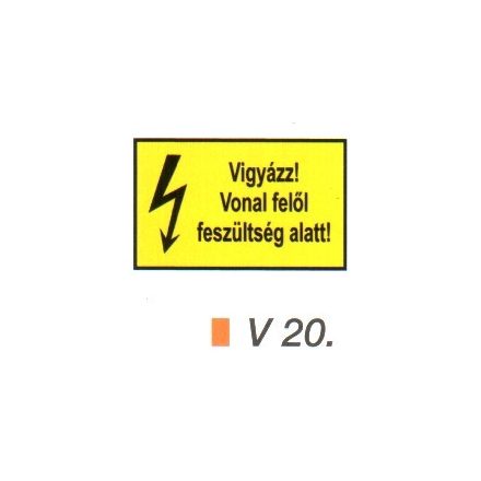 Vigyázz! Vonal felől feszültség alatt! v 20