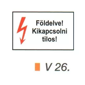Földelve! Kikapcsolni tilos! v 26